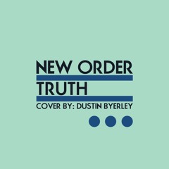 Truth - New Order cover by Dustin Byerley