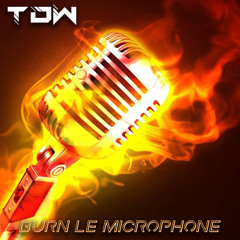 Tommy Driker - Burn Le Microphone (TDW Remix)