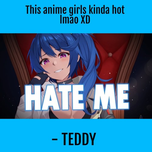 hate me