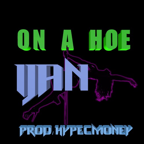 On A Hoe (Prod. HYPECMONEY)