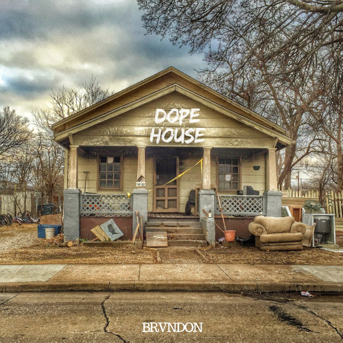 Stream Dope House (prod. Jacob Lethal) by BRVNDON Listen online for