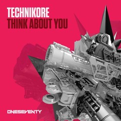 Technikore - Think About You (Radio Edit)