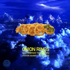 Onion Rings/Promised Tomorrows [ft CloudNine]