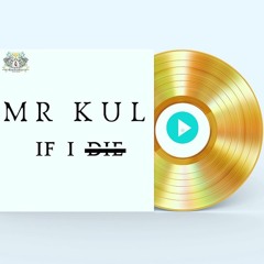 Mr Kul- If I Die