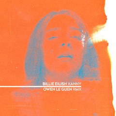Billie Eilish - xanny (Owen Le Guen RMX)