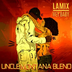 Lamix - Hey Baby (Uncle Montana Blend)