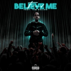 Believe Me (feat. 1CM Relloo)