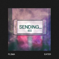 PLSMA & Eater - Sending