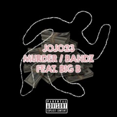 Murder/Bandz Ft. Big B