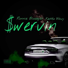 Swervin Ft. Keitho Wavy