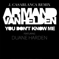 You Don't Know Me feat. Duane Harden (J. Casablanca Remix)