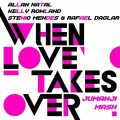 Allan Natal,kelly Rowland - When Love Takes Over (Stenio Mendes & Rafael Daglar Jumanji Mash)