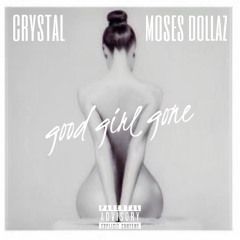 Good Girl Gone ft. Moses Dollaz
