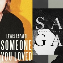 Lewis Capaldi, Matisse & Sadko ( Someone You Loved Remix VS Saga ) - Mashup