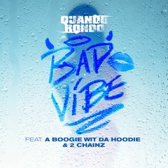 Bad Vibe (Feat. A Boogie Wit Da Hoodie & 2 Chainz)