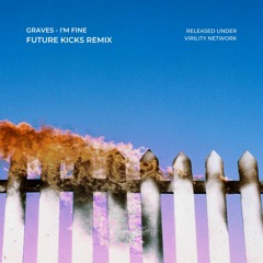 Graves - I'm Fine (Future Kicks Remix)