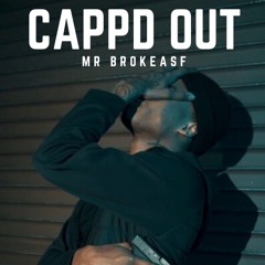 Cappd Out Mr Brokeasf