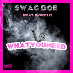 what you need (Feat.D-weezy) Original