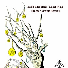 Zedd & Kehlani - Good Thing (Romen Jewels Remix)