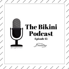 Bikini Podcast Episdode 15 - Rants