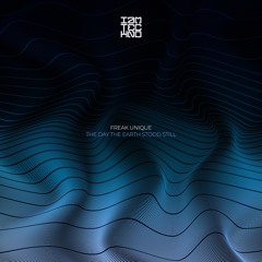 Freak Unique - The Day The Earth Stood Still (Original Mix)
