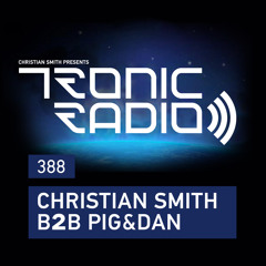 Tronic Podcast 388 with Christian Smith B2B Pig&Dan