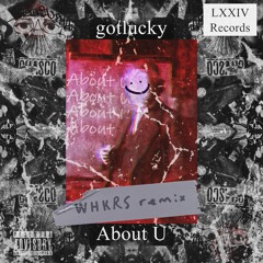 gotlucky - About U (WHKRS Remix)