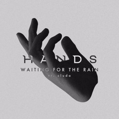 HANDS - Waiting For The Rain (ft. cluda)