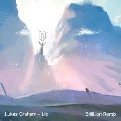 Lukas Graham - Lie (BrillLion Remix)[Remix Contest ]