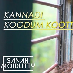 Kannadi Koodum Kootti Sanah Moidutty