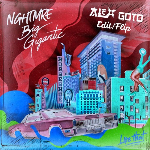 NGHTMRE & Big Gigant - Like That (Alex Goto Edit/FLIP) *Supported by Djs From Mars*