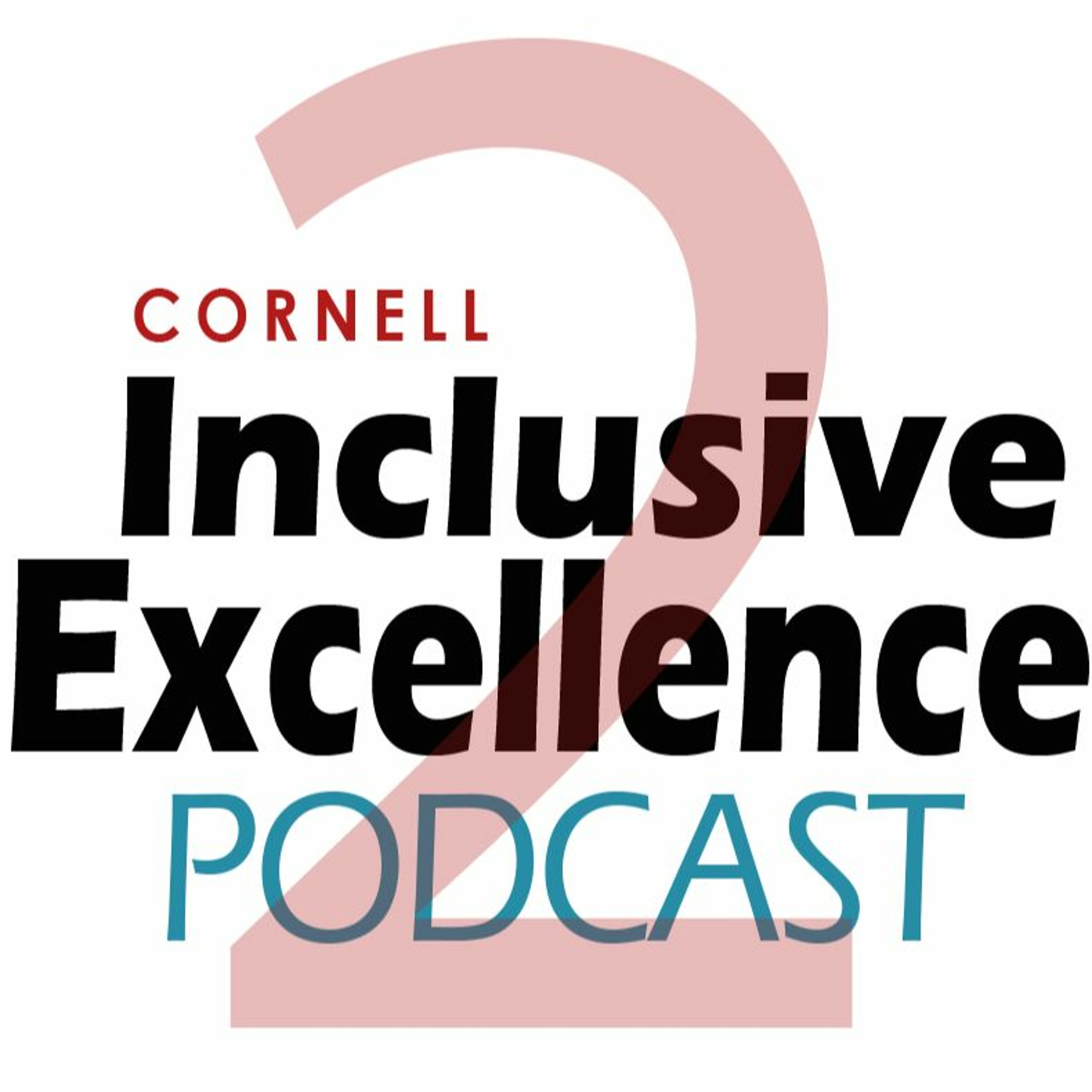 Cornell University\'s Inclusive Excellence Podcast