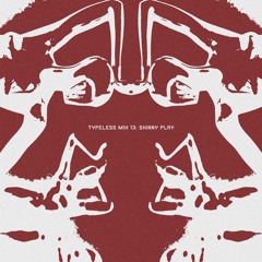 Typeless Mix 13: Skinny Play