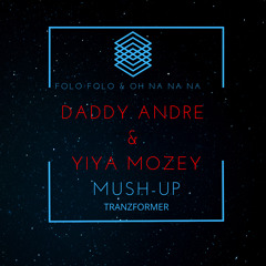 Folo Folo & Oh na na na ft. Daddy Andre & Yiya Mozey -( Tranzformer Mushup Remix ) 2020