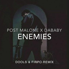Post Malone x DaBaby - Enemies (Dools & Firpo Remix)