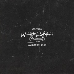 Whiplash ft. Sowdy & Yung Buddah
