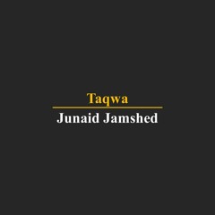 Very Emotional Bayan Of Junaid Jamshed [Taqwa]