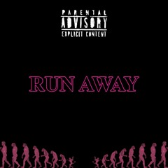 RUN AWAY