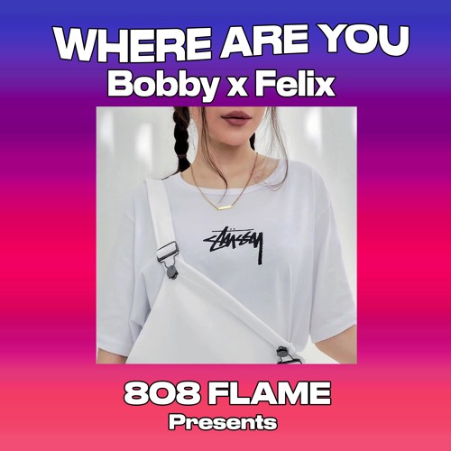 Where Are You? - Bobby x Felix