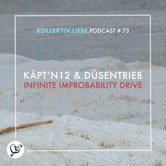 Käpt'n 12 & Düsentrieb - Infinite Improbability Drive | Kollektiv.Liebe Podcast#73