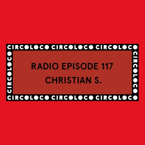 Circoloco Radio 117 - Christian S.