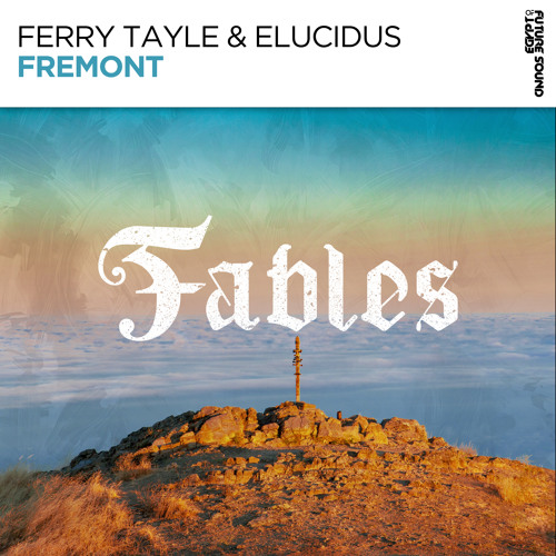 Ferry Tayle & Elucidus - Fremont [FSOE Fables]