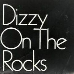 Dizzy On The Rocks  - The Dizzy