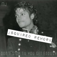 Dont Stop - M J - (JSquared Rework)