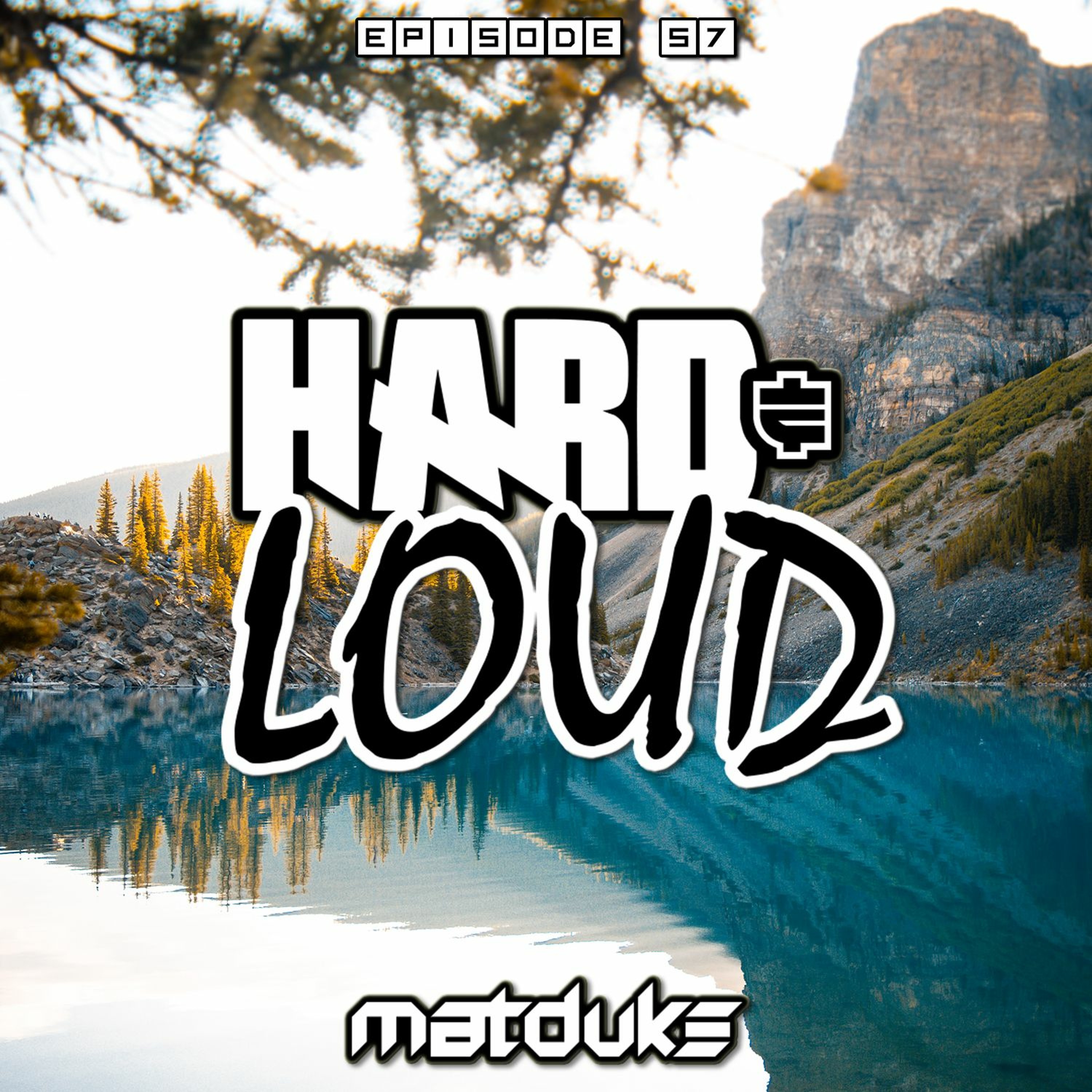 Matduke presents The Hard & Loud Podcast (Hardstyle, Happy Hardcore)