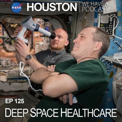 Houston We Have a Podcast: Deep Space Healthcare