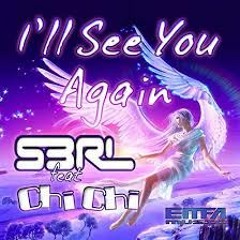 S3RL Feat. Chi Chi - I'll See You Again (Dancecore N3rd Remix)