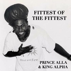 Prince Alla & King Alpha - Fittest of the Fittest dub plate