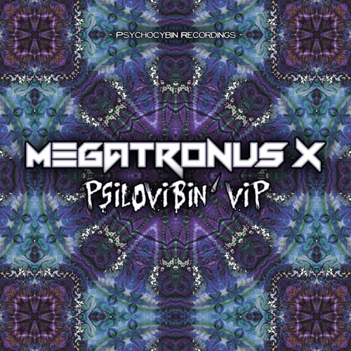 Megatronus X - Psilovibin' VIP