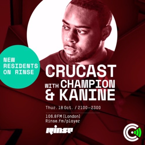 Crucast Rinse FM - Kanine & Champion